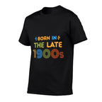 Born In Late 1900s Funny Retro 80s 90s Humor  Stretchy T-Shirt