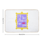 I’ll Be There for You  High-Traffic Bath Mat