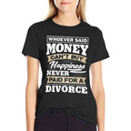 Whoever Said Money Cant Buy Happiness - Funny Divorce Gift  Wrinkle-resistant T-Shirt