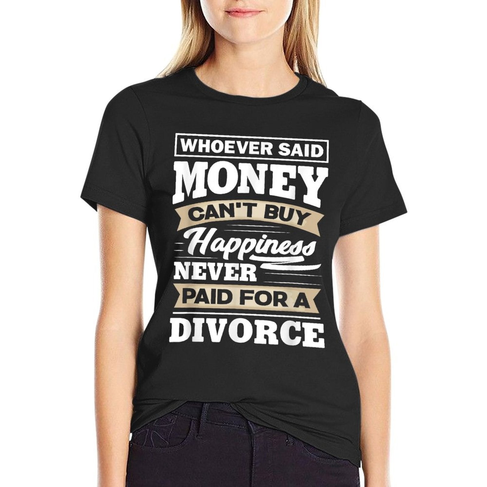 Whoever Said Money Cant Buy Happiness - Funny Divorce Gift  Wrinkle-resistant T-Shirt
