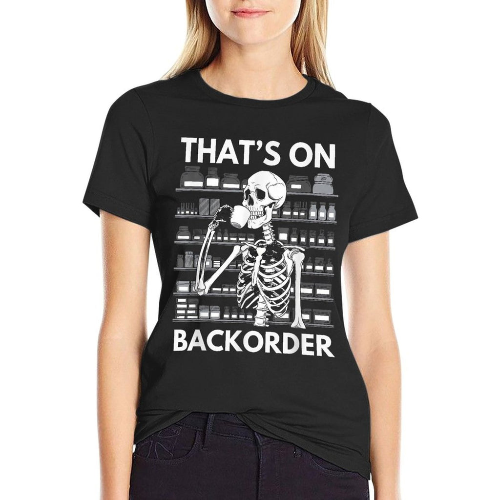 Thats on Backorder Funny Pharmacy Tech Skeleton Pharmacist  Moisture-wicking T-Shirt