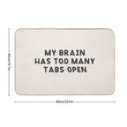 My Brain Has Too Many Tabs Open Funny Mental Load ADHD  Slip-Resistant Bath Mat
