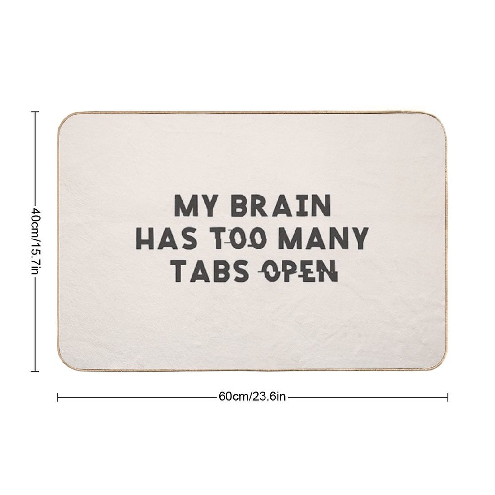 My Brain Has Too Many Tabs Open Funny Mental Load ADHD  Non-Slip Bath Mat