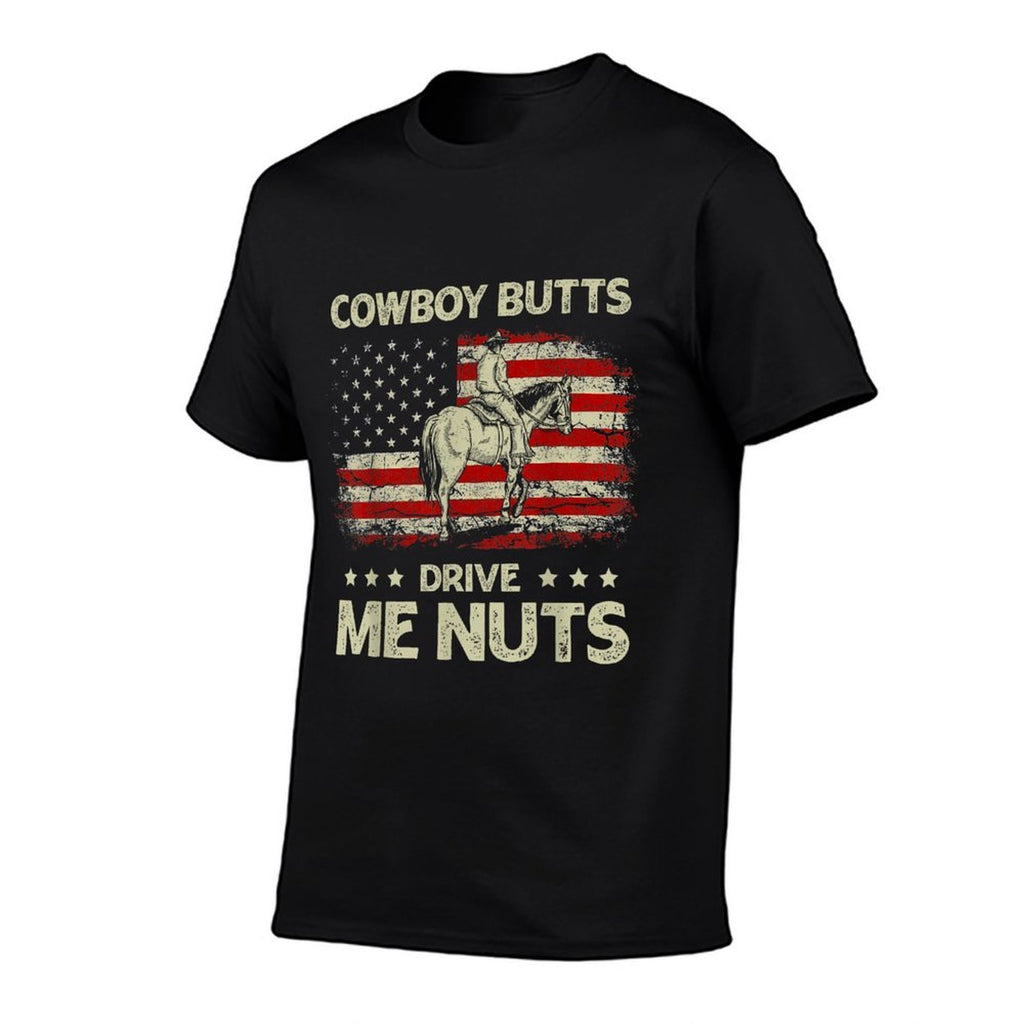 Western Rodeo Horseback Country Cowboy Butts Drive Me Nuts  Tagless Design T-Shirt