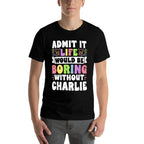 Charlie Personalized Name Funny Saying First Name Family  Odor-resistant T-Shirt