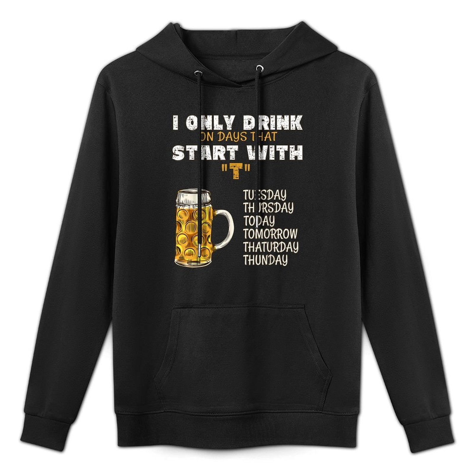 I Only Drink On Days That Start With T - Drink Beer Breathable Fabric Hoodie
