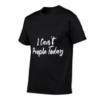 Funny I Cant People Today  Breathable T-Shirt