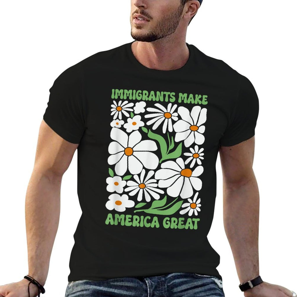 Immigrants Make America Great Floral Flower Human Rights  Fade-proof Color T-Shirt