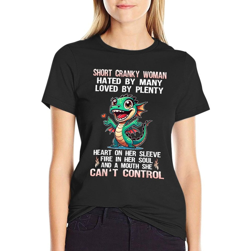 Dragon Short Cranky Woman Hated By Many Loved By Plenty  Cotton T-Shirt