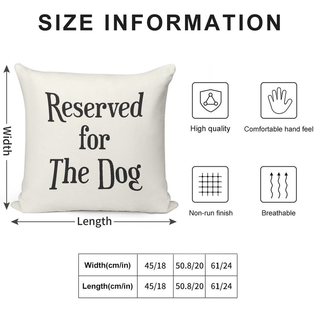 Reserved for The Dog CushionThrow Pillow Soft Easy Maintenance Throw Pillow