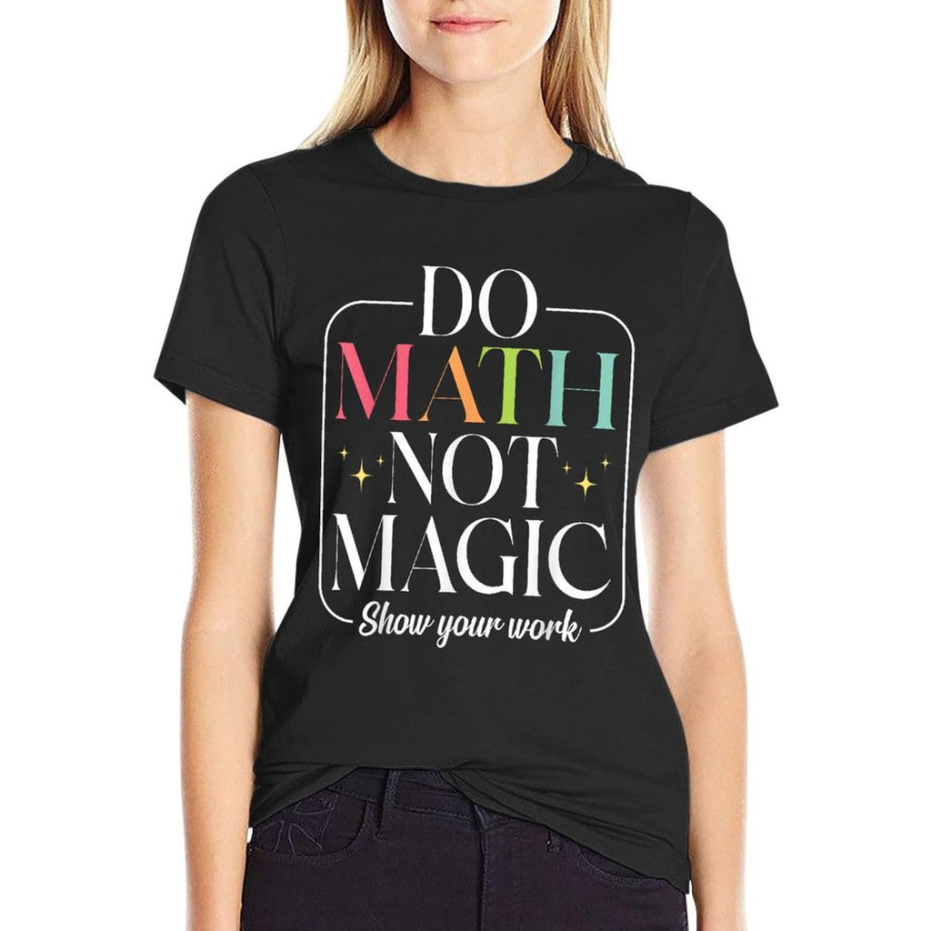 Do Math Not Magic Funny Math Teachers Back to School  Oversized Silhouette T-Shirt