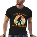 Bigfoot Believe In Yourself Funny Sasquatch Men Women Kids  Tagless Design T-Shirt