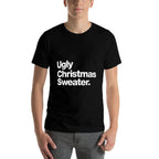 Ugly Christmas Sweater  Design That Says Ugly Sweater  High-quality Stitching T-Shirt