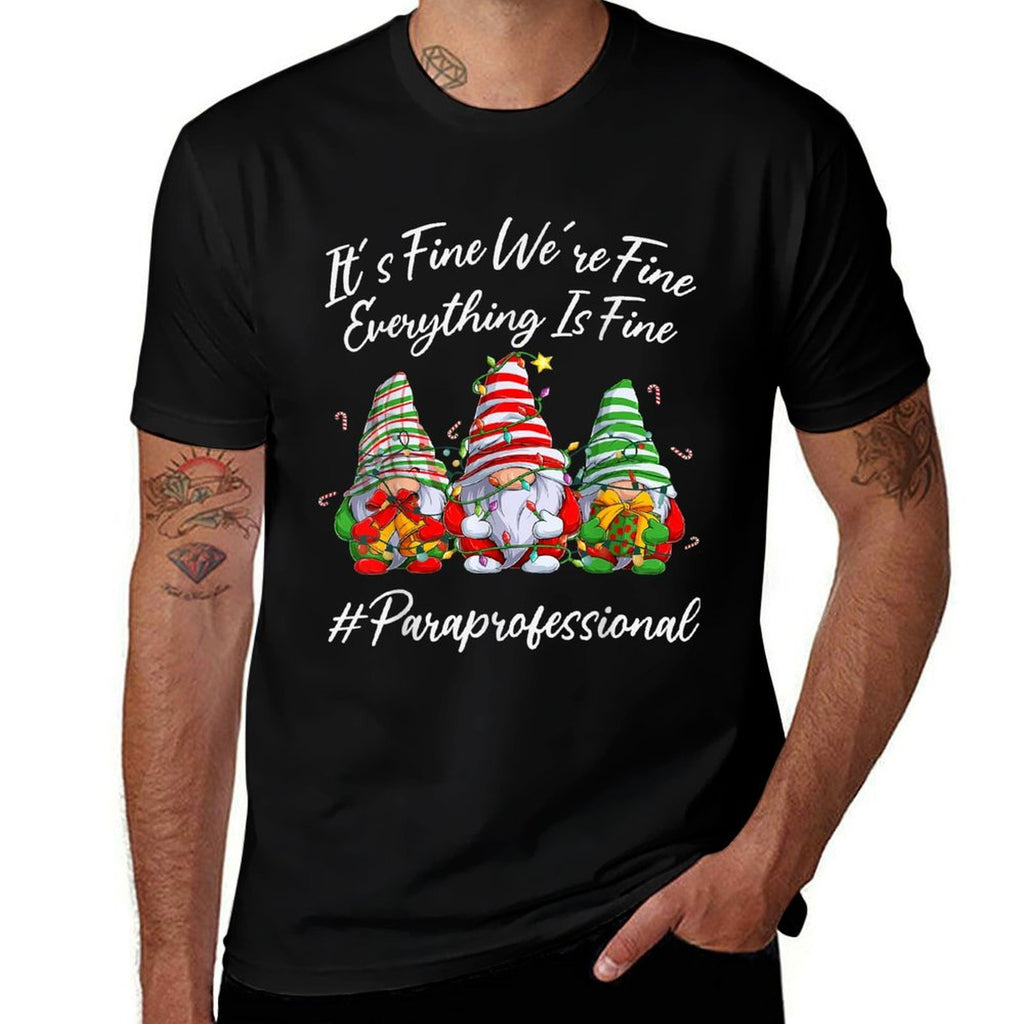 Paraprofessional Funny Everything Is Fine Christmas Gnomie  Cotton T-Shirt
