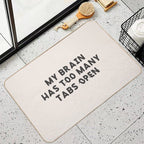 My Brain Has Too Many Tabs Open Funny Mental Load ADHD  Slip-Resistant Bath Mat