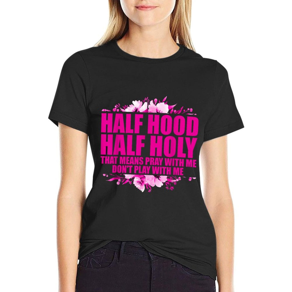 Half Hood Half Holy That Means Pray With Me Dont Play  Moisture-wicking T-Shirt