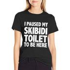 I Paused My Skibidi Toilet to Be Here Funny Meme for Gamers  Quick-drying T-Shirt