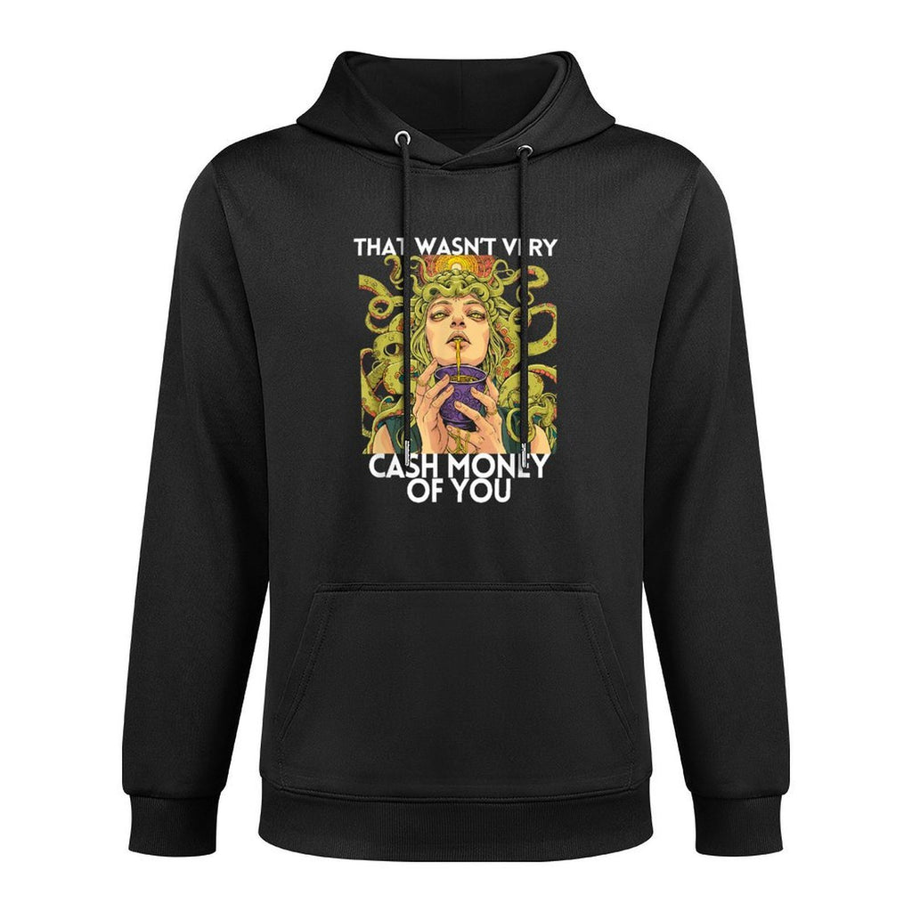 That Wasn’t Very Cash Money Of You Greek Medusa Funny Versatile Streetwear Hoodie