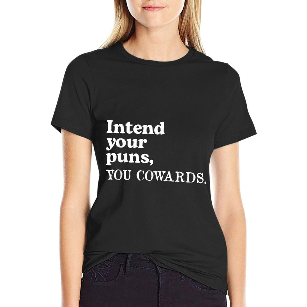 Intend Your Puns - You Cowards Funny Saying  Affordable Price T-Shirt