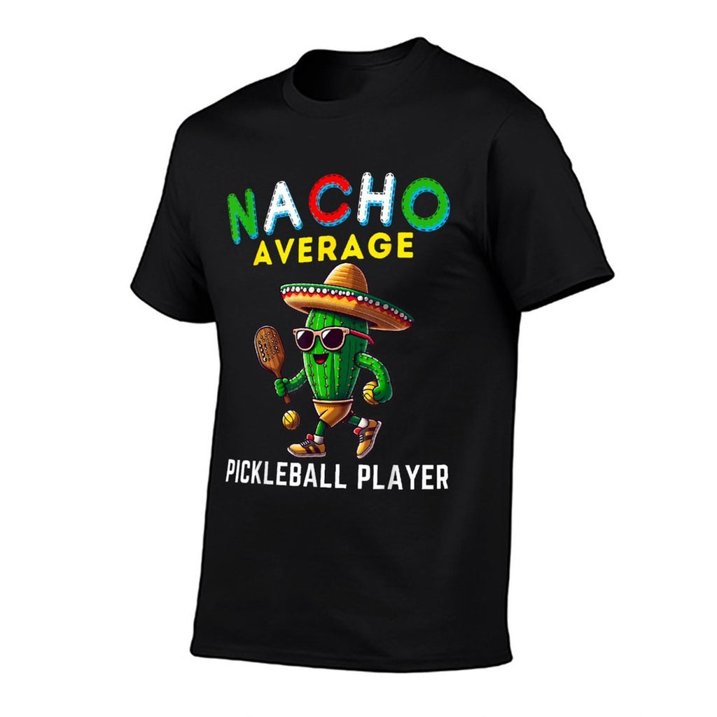 Nacho Average Pickleball Player Mexican Cactus Cinco De Mayo  Durable T-Shirt