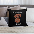 I Do What I Want - Funny Dachshund Dog Soft Reinforced Edging Throw Pillow