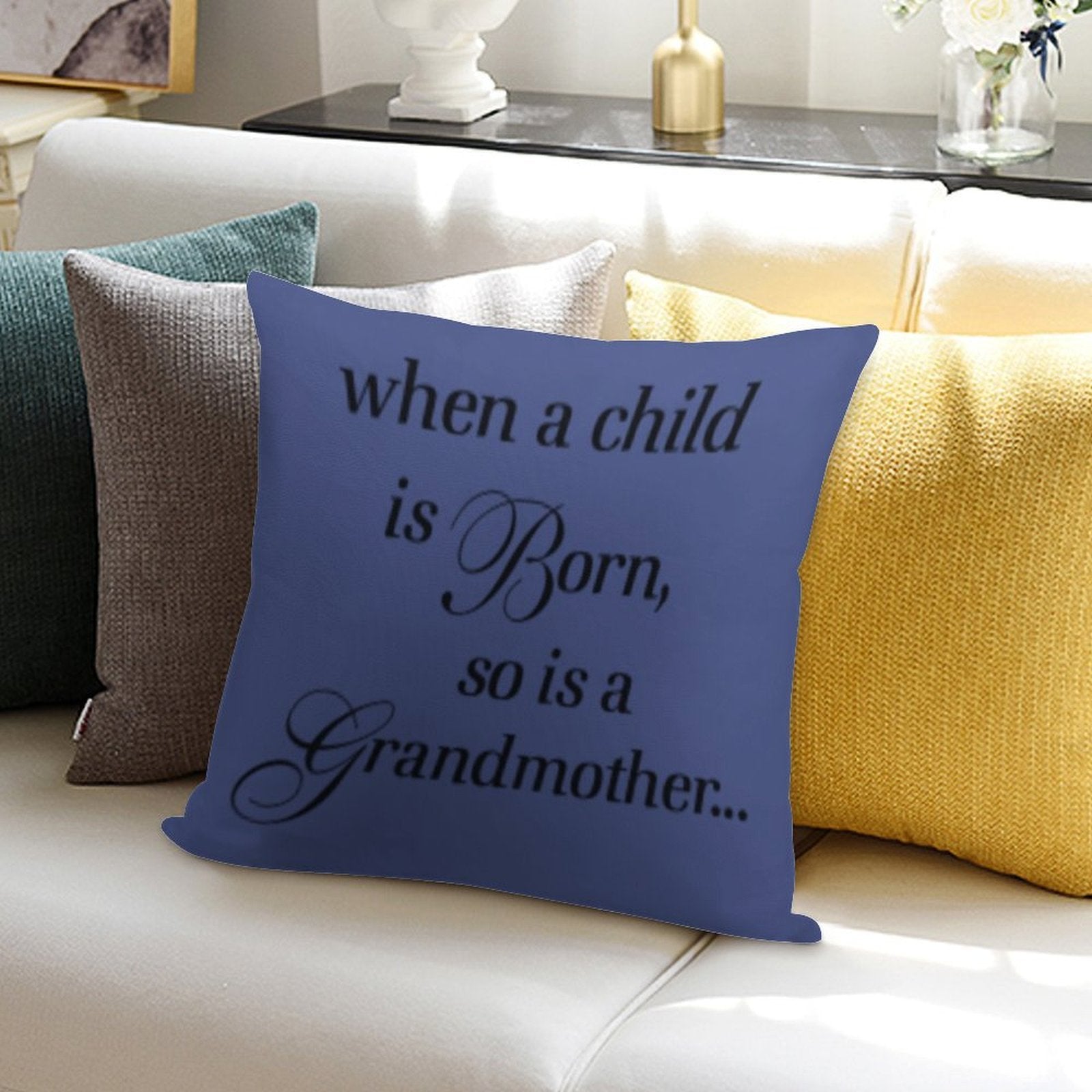 When A Child Is Born So Is A Grandmother Soft Hidden Zipper Throw Pillow