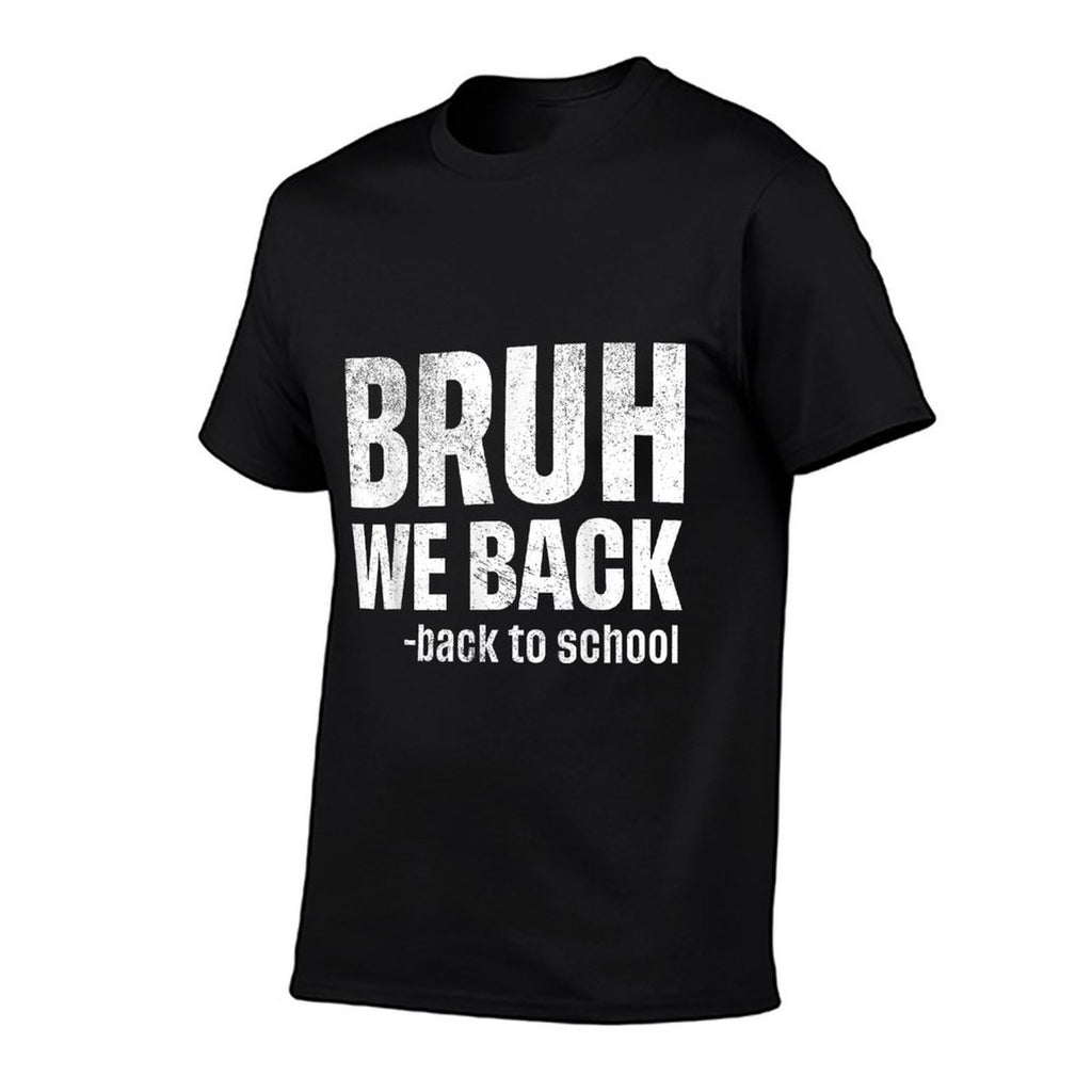 Bruh We Back Funny Back To School First Day Of School Comfortable T-Shirt
