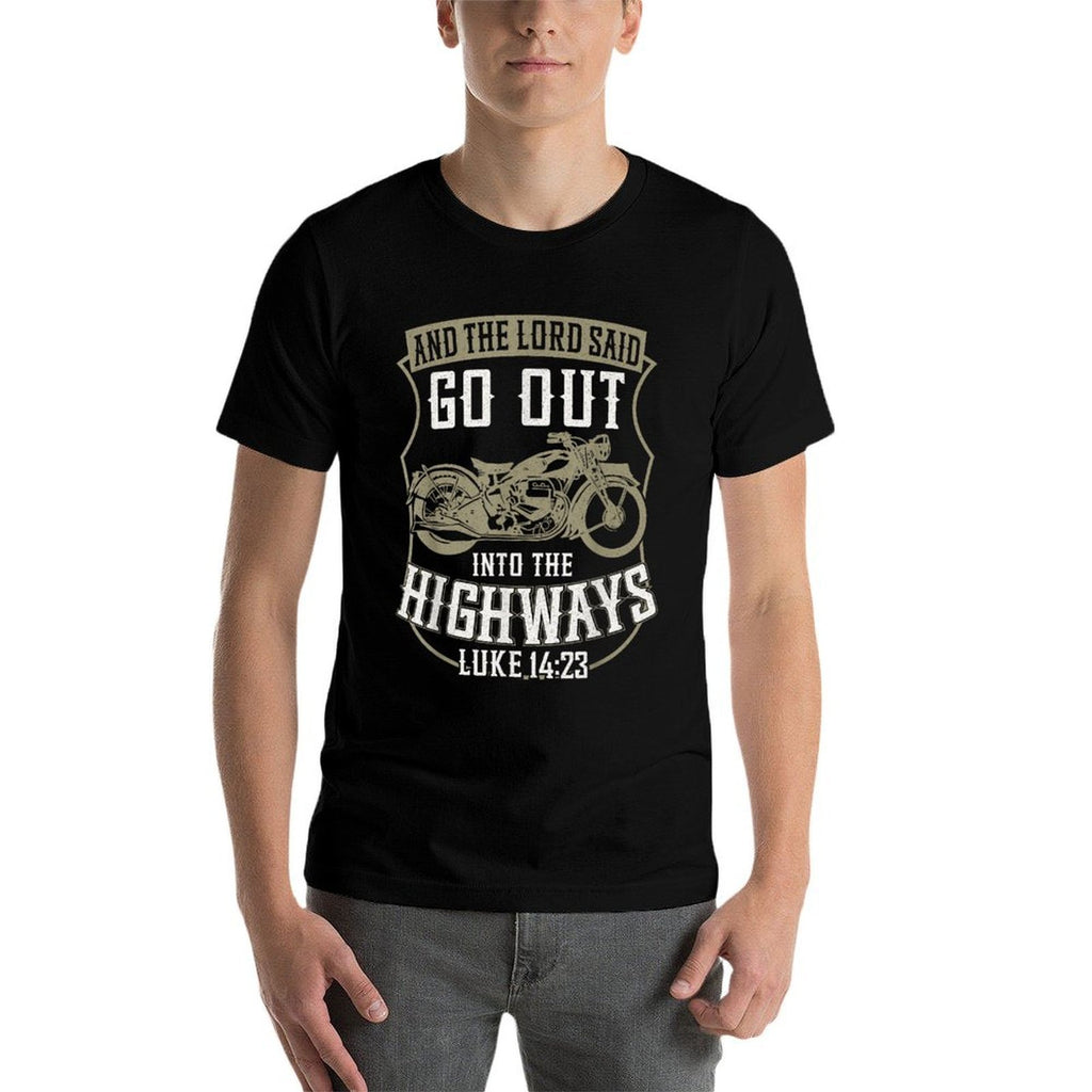 Christian Motorcycle Biker Faith Lord Go Out Into Highways  Cotton T-Shirt