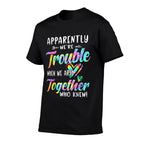 Apparently Were Trouble When We Are Together Bestie Tie Dye  Easy-care T-Shirt