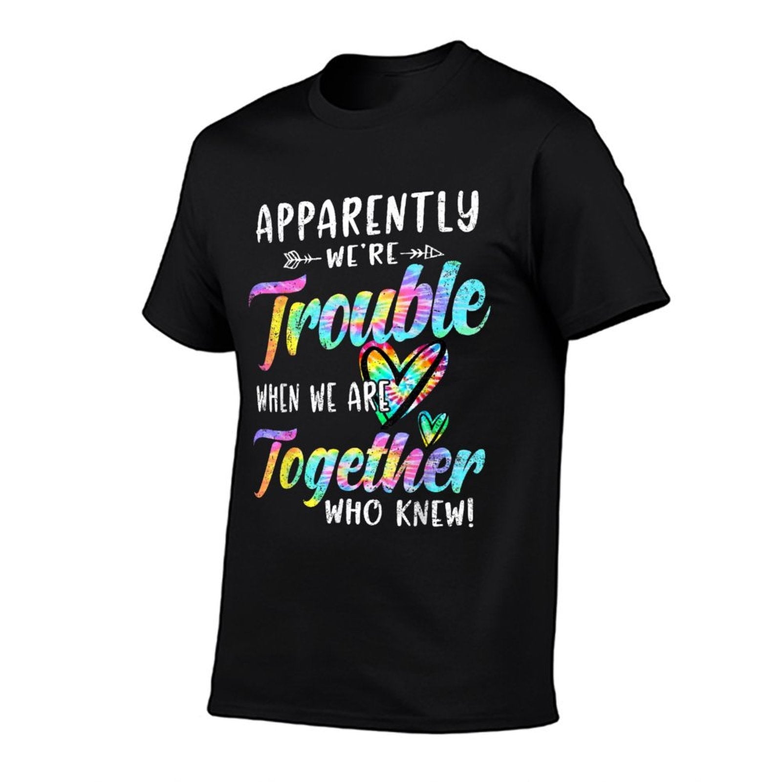 Apparently Were Trouble When We Are Together Bestie Tie Dye  Easy-care T-Shirt