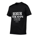 Funny Jesus Took Naps Im Just Trying To Be Like Him  Moisture-wicking T-Shirt