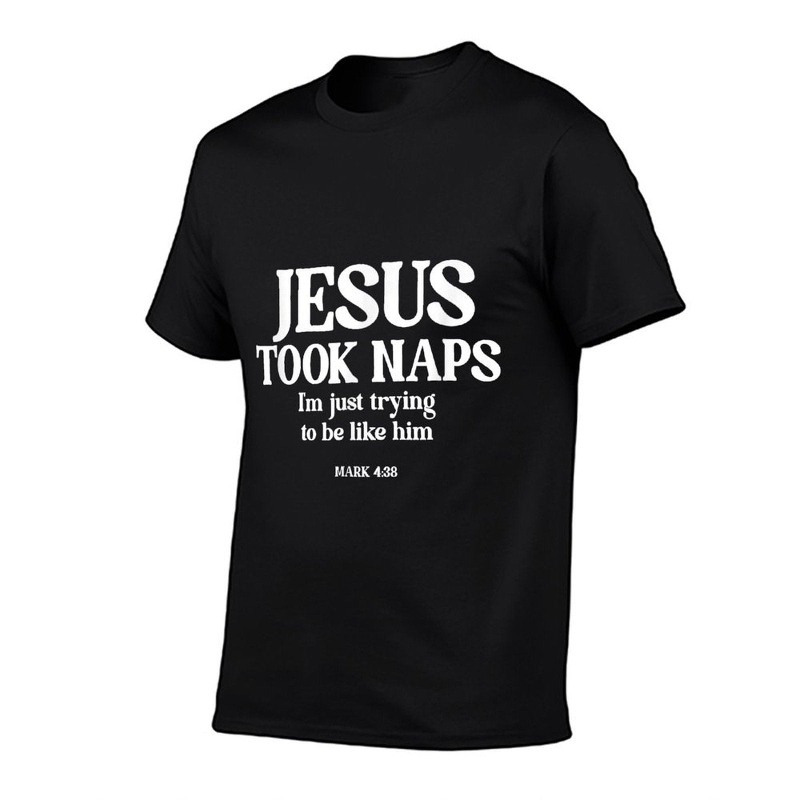 Funny Jesus Took Naps Im Just Trying To Be Like Him  Moisture-wicking T-Shirt