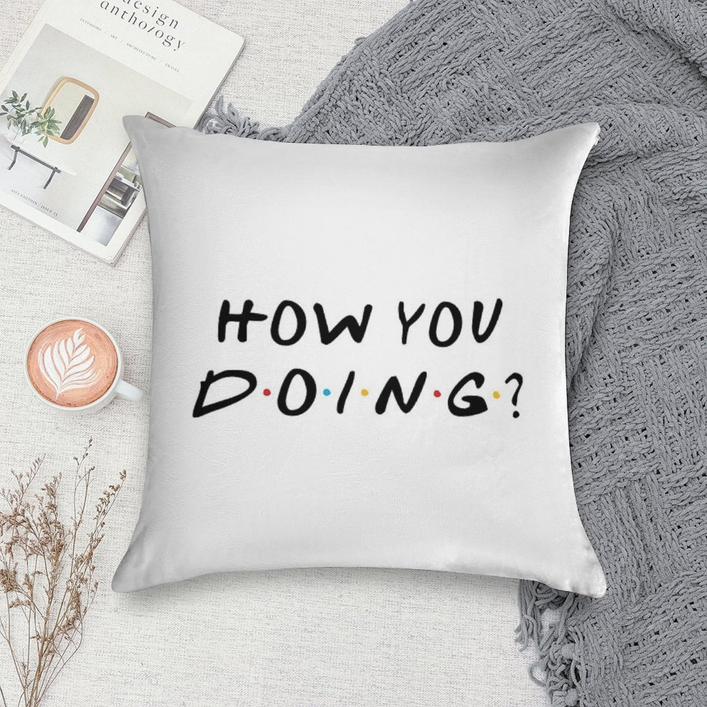 How You Doing Soft Skin-Friendly Throw Pillow
