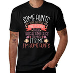 Some Aunts Have Tattoos Pretty Eyes Thick Thighs - Auntie  Odor-resistant T-Shirt