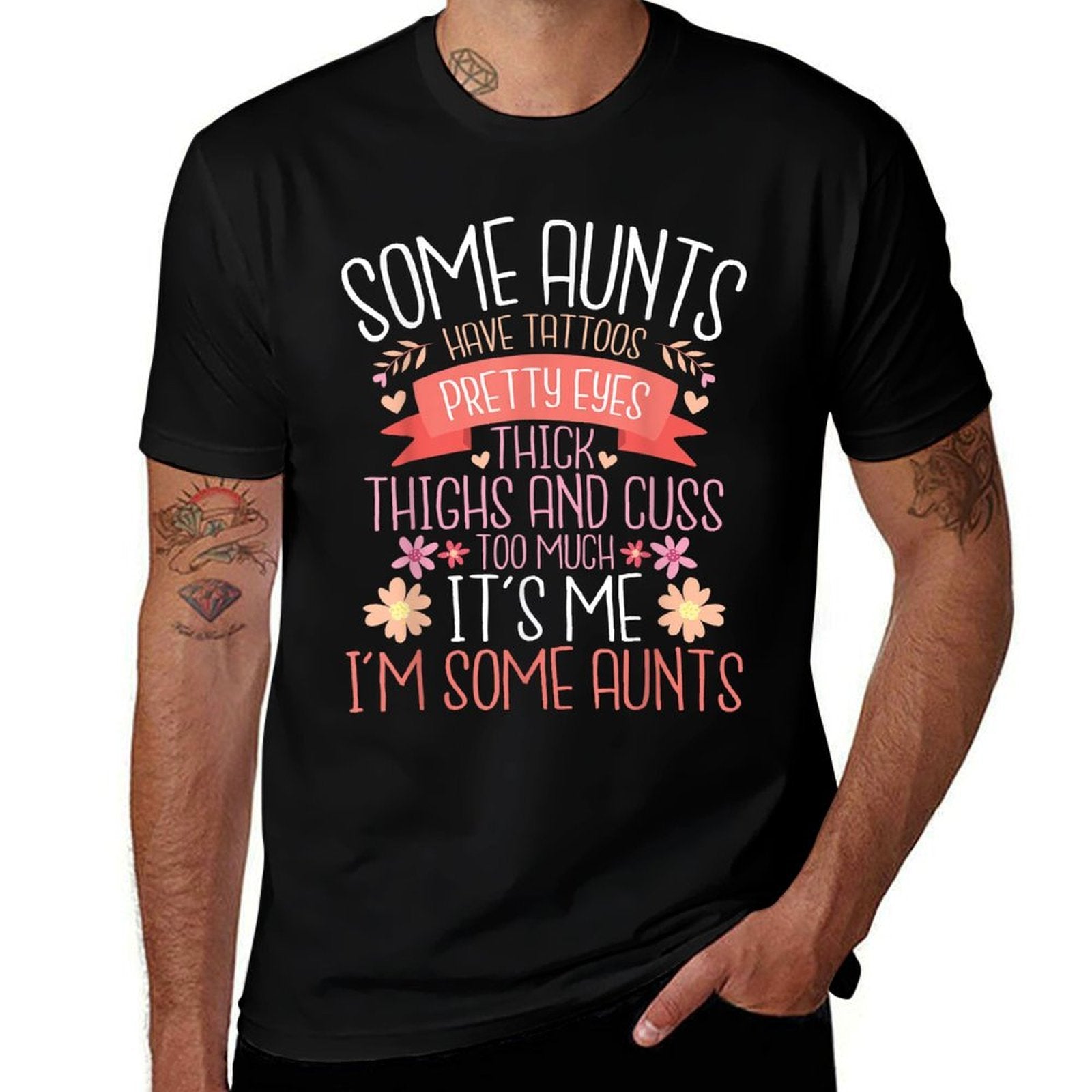Some Aunts Have Tattoos Pretty Eyes Thick Thighs - Auntie  Odor-resistant T-Shirt