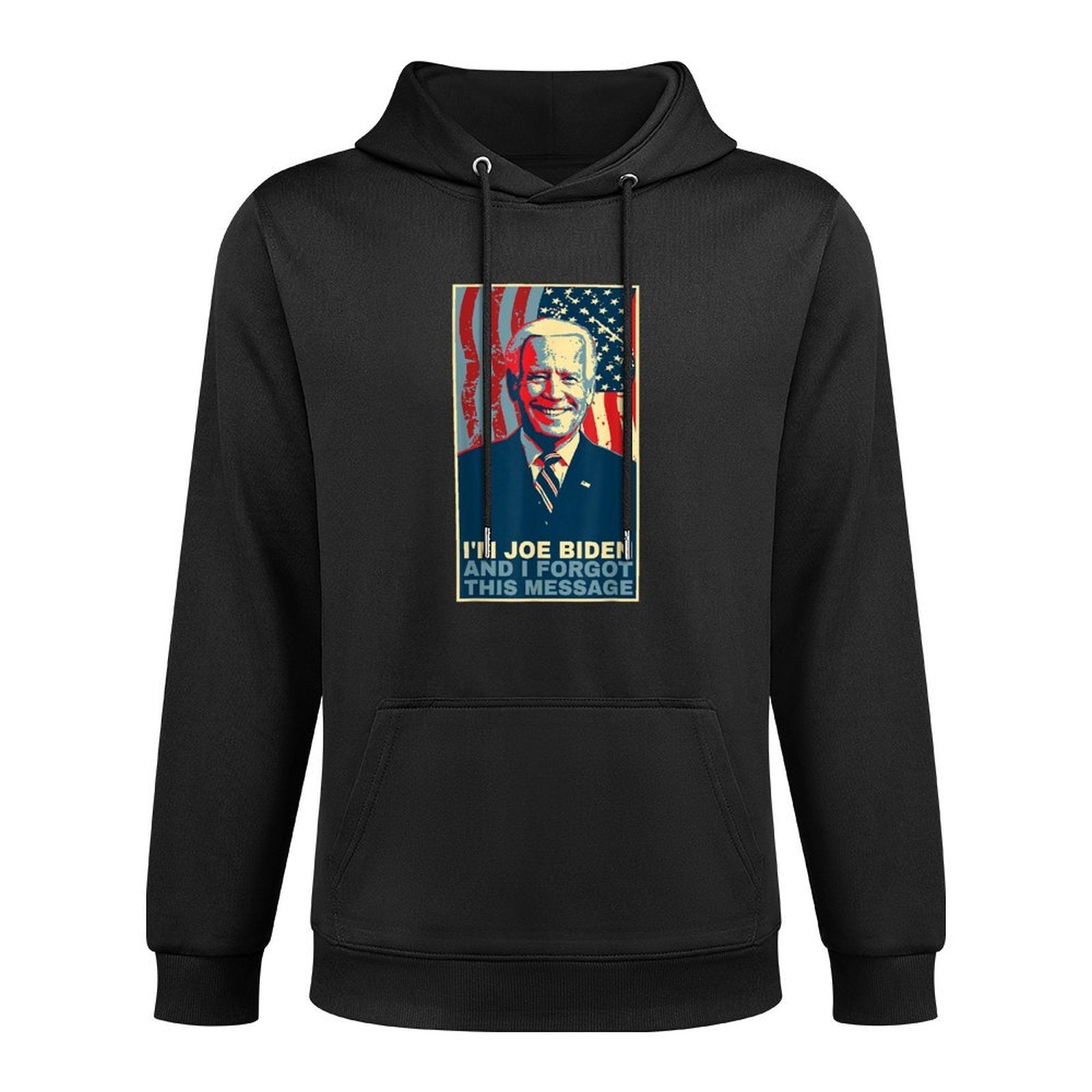 Funny Meme - I Am Joe Biden And I Forgot This Message Versatile Streetwear Hoodie