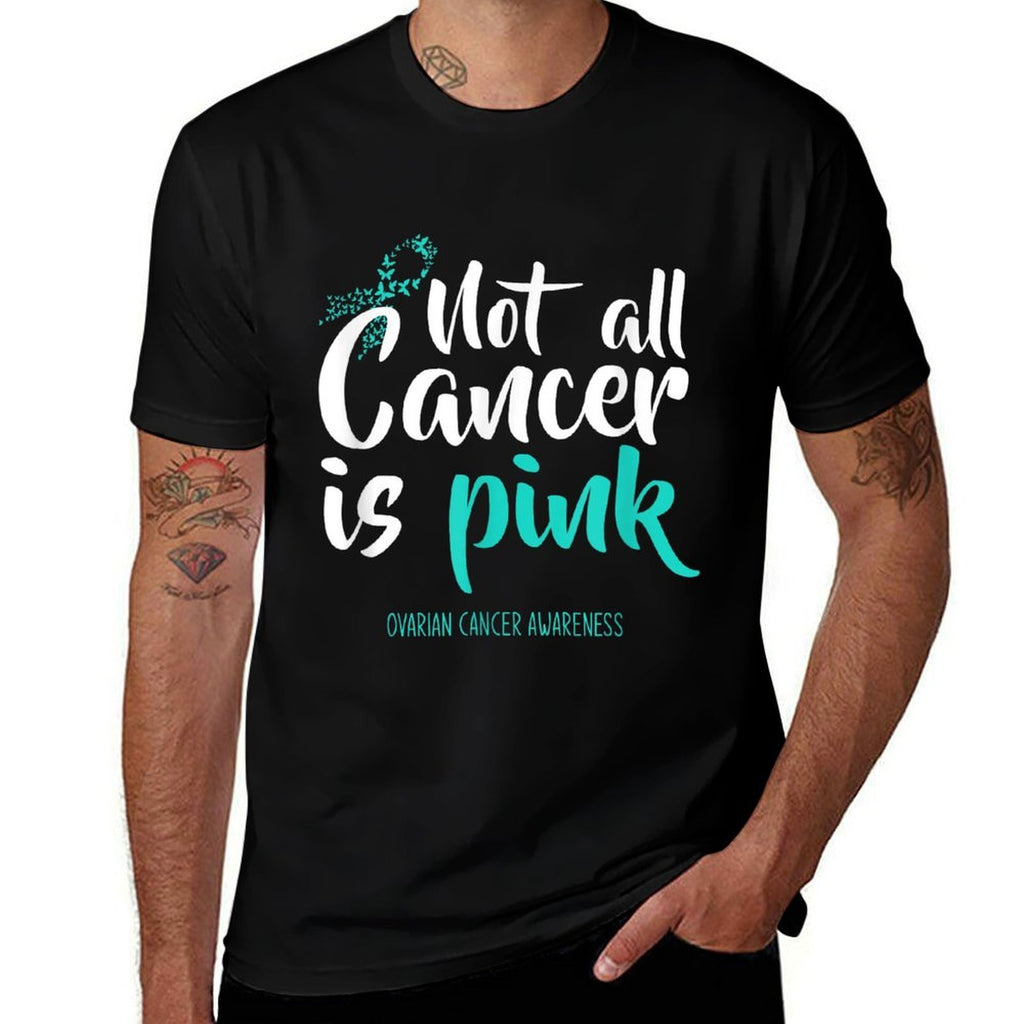 Not All Cancer Is Pink Ovarian Cancer Awareness  Polyester Blend T-Shirt