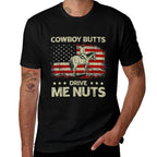 Western Rodeo Horseback Country Cowboy Butts Drive Me Nuts  Tagless Design T-Shirt