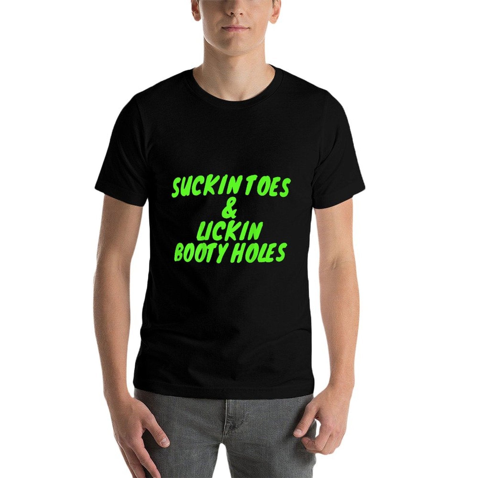 Suckin Toes And Lickin Booty Holes (on Back)  Versatile T-Shirt