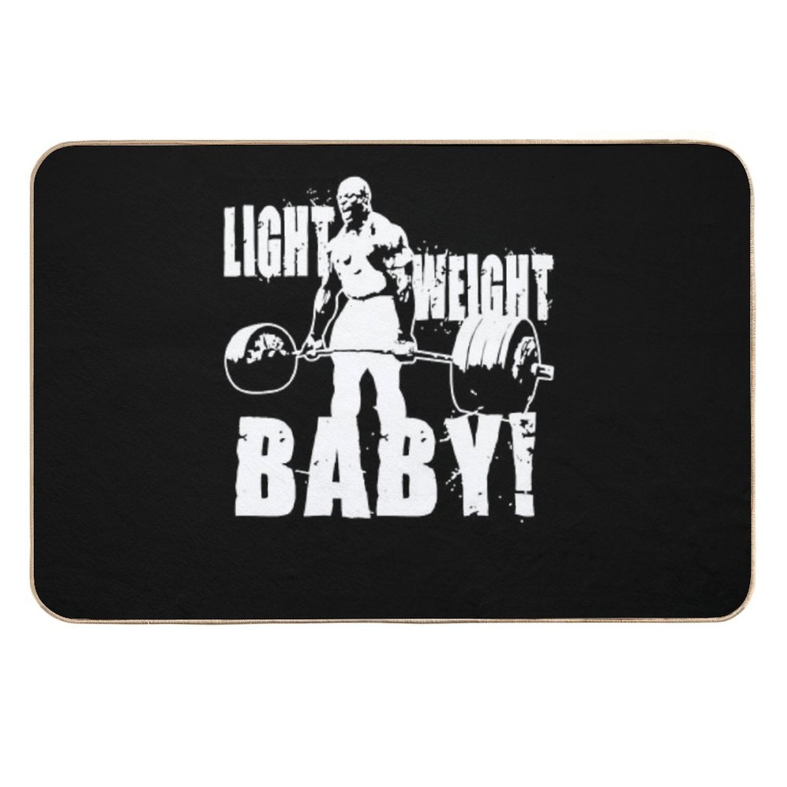 Light Weight Baby! (Ronnie Coleman) Essential  Easy Maintenance Bath Mat