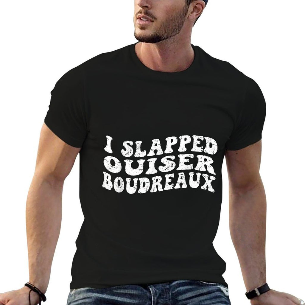 I Slapped Ouiser Boudreaux Funny Quotes Grovy  Tagless Design T-Shirt
