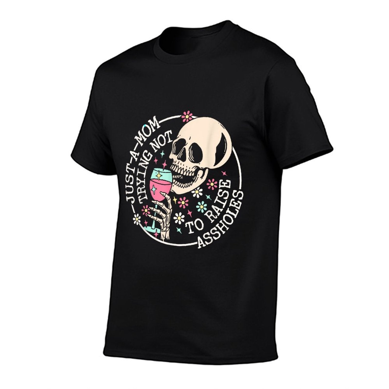 Just A Mom Trying Not to Raise Assholes Funny Mom Comfortable T-Shirt
