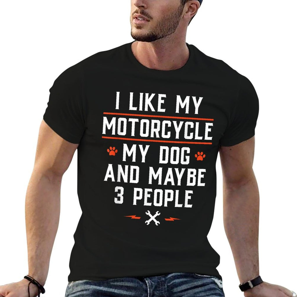 I Like My Motorcycle My Dog And Maybe 3 People - Funny Biker Men Women  Eco-friendly Material T-Shirt