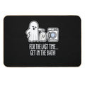 For The Last Time Get in The Bath Halloween Ghost Washing Machine Comic  Easy Maintenance Bath Mat