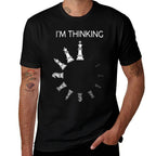 I Am Thinking Chess Pieces Im Thinking Chess Player Lover  Tagless Design T-Shirt