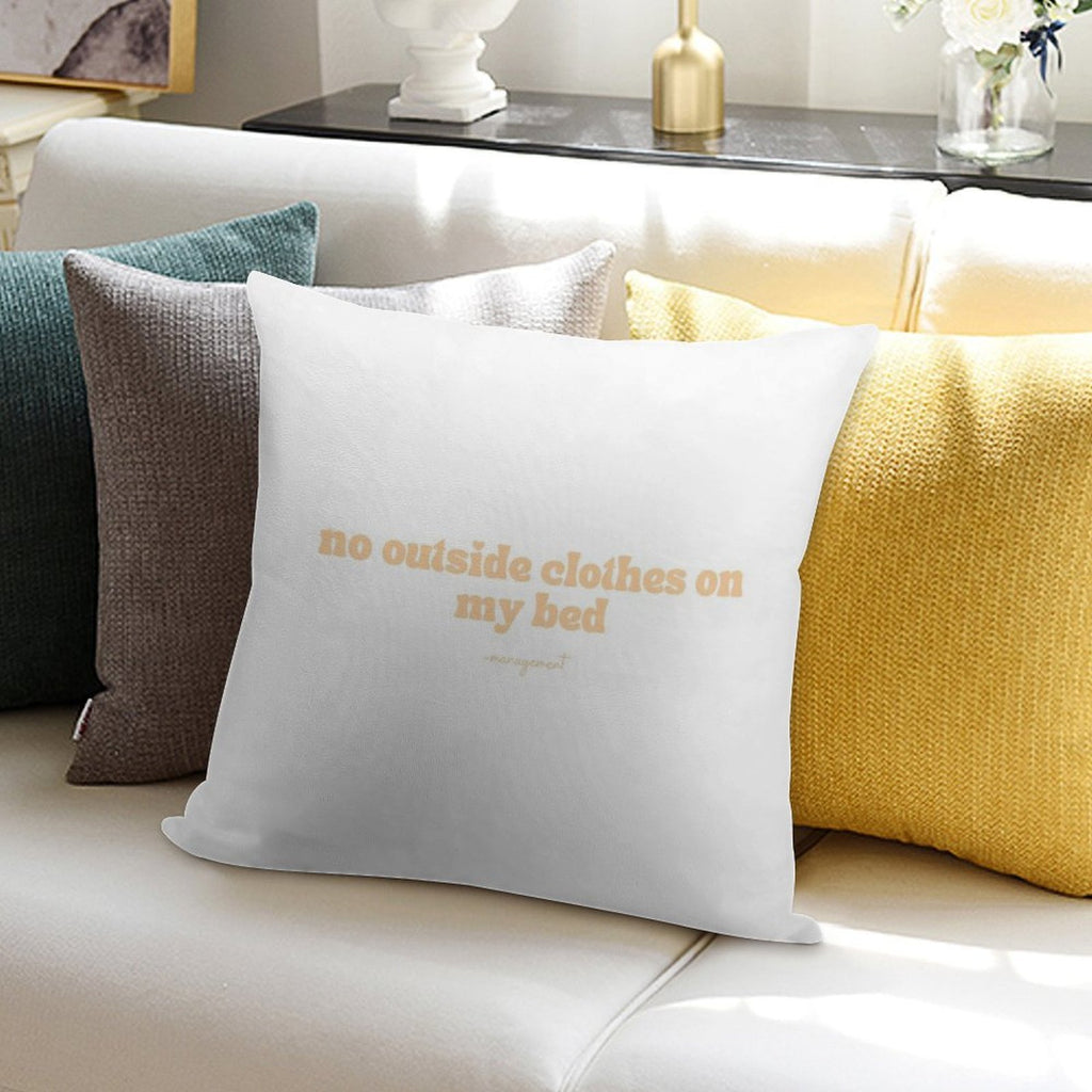 No Outside Clothes on My Bed Soft Short Plush Fabric Throw Pillow