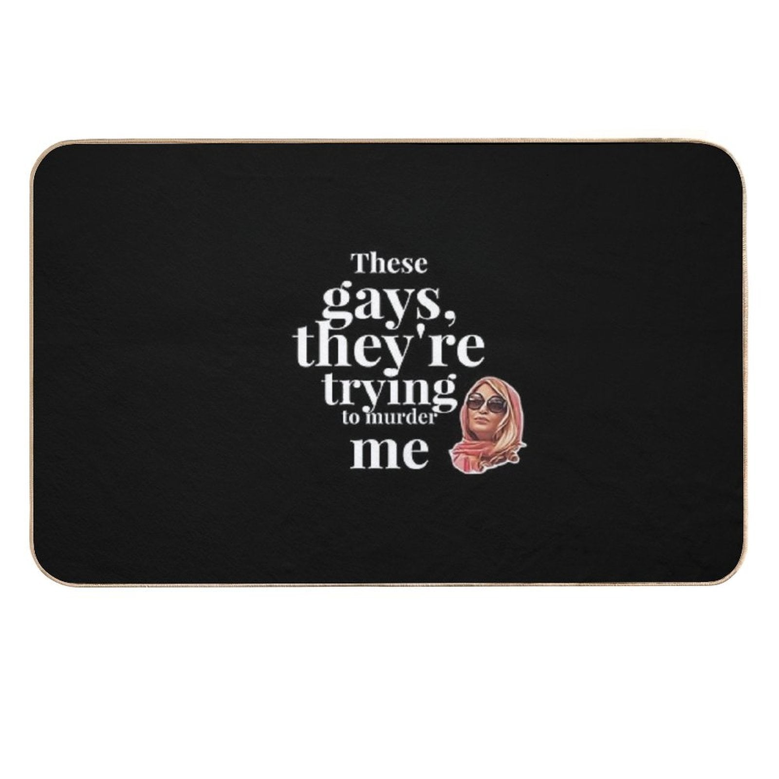 These Gays, They're Trying To M Me - Tanya White Lotus  Stain-Proof Bath Mat