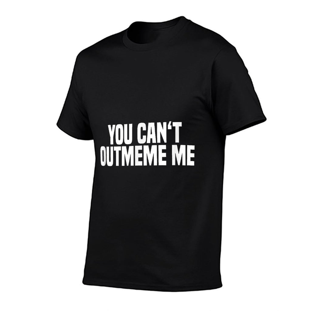 You Cant Outmeme Me - Meme King Meme Lord  Summer-ready Fabric T-Shirt