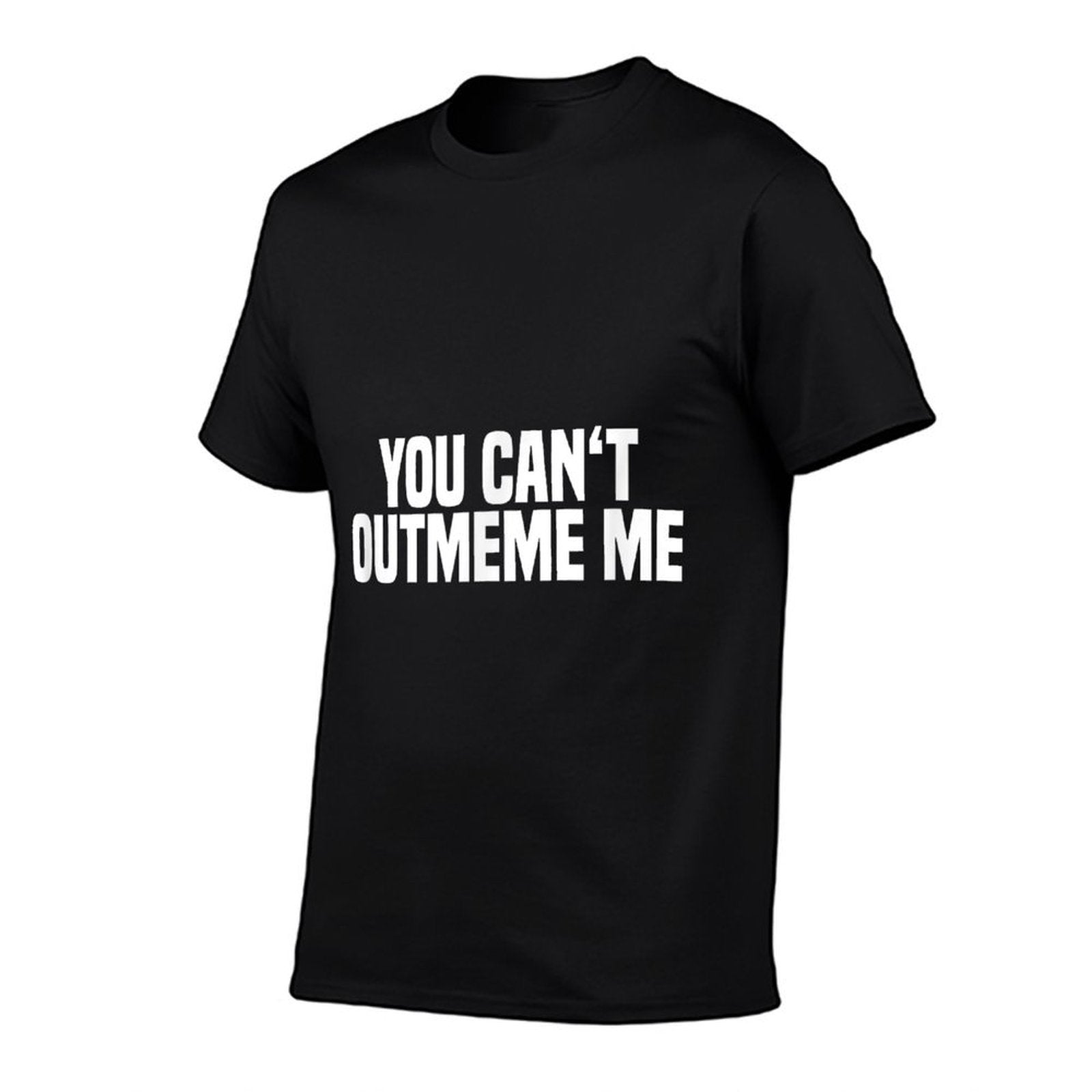 You Cant Outmeme Me - Meme King Meme Lord  Summer-ready Fabric T-Shirt