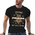 Raccoon Funny Crying But Still Trying Meme Mental Health  Quick-drying T-Shirt
